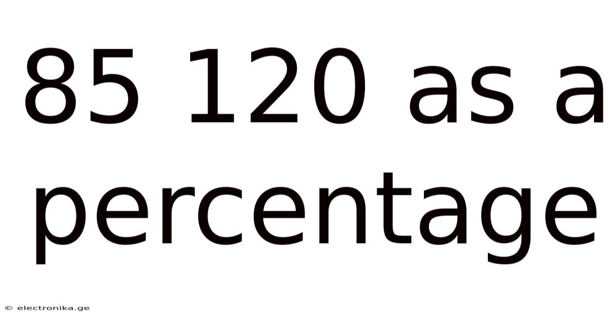 85 120 As A Percentage