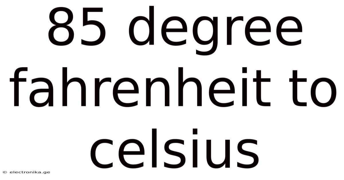 85 Degree Fahrenheit To Celsius