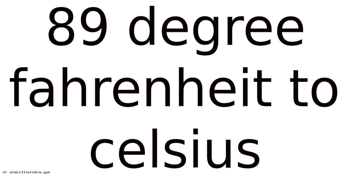89 Degree Fahrenheit To Celsius