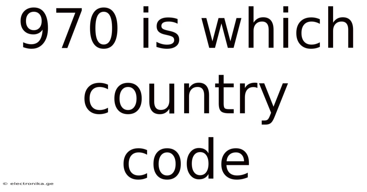 970 Is Which Country Code