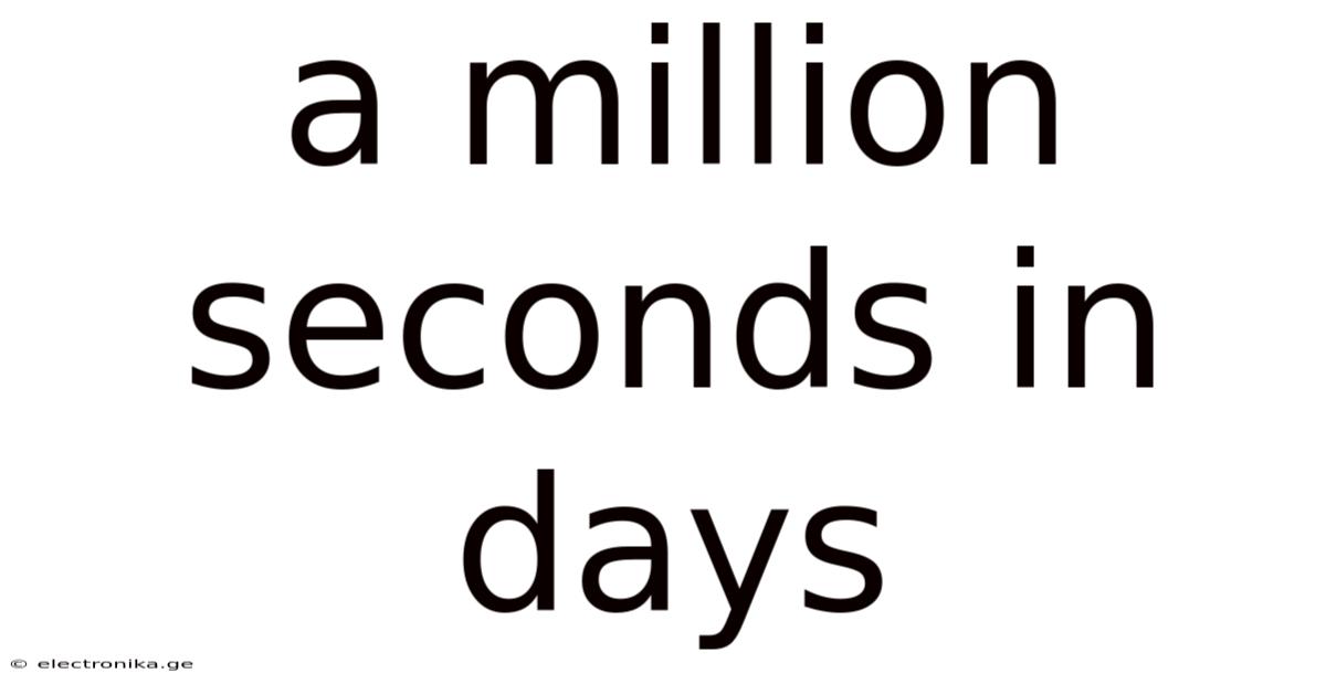 A Million Seconds In Days