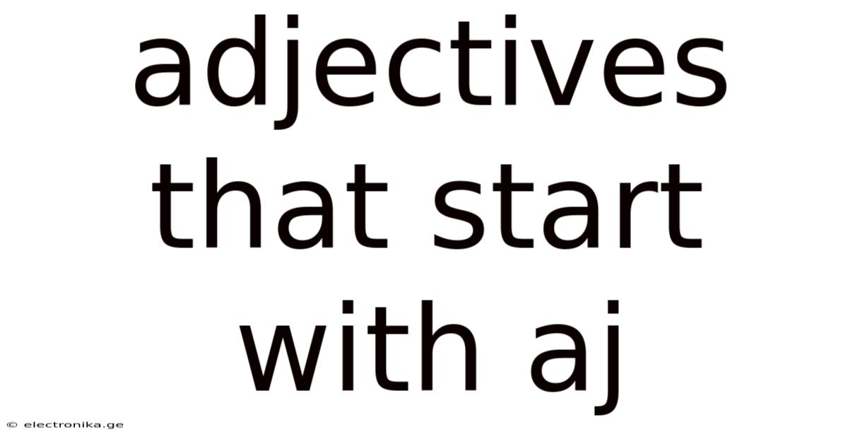 Adjectives That Start With Aj
