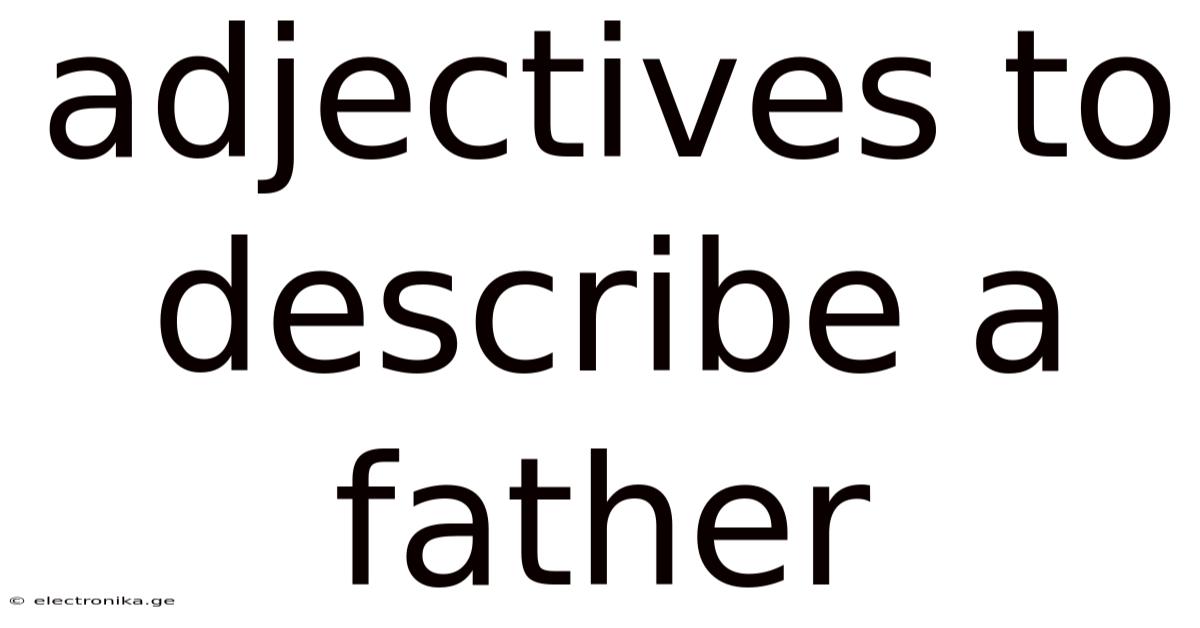 Adjectives To Describe A Father