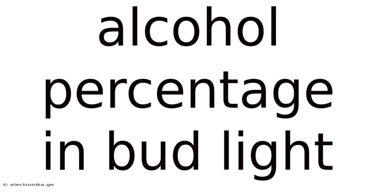 Alcohol Percentage In Bud Light