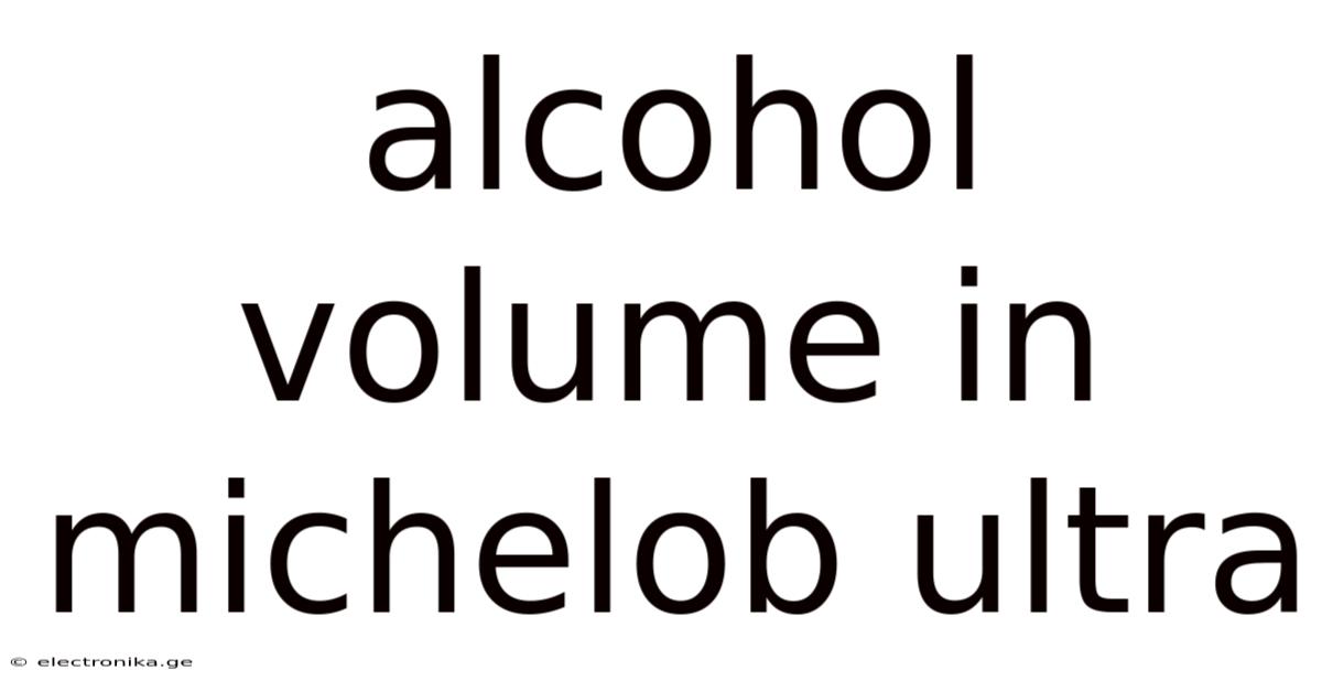 Alcohol Volume In Michelob Ultra