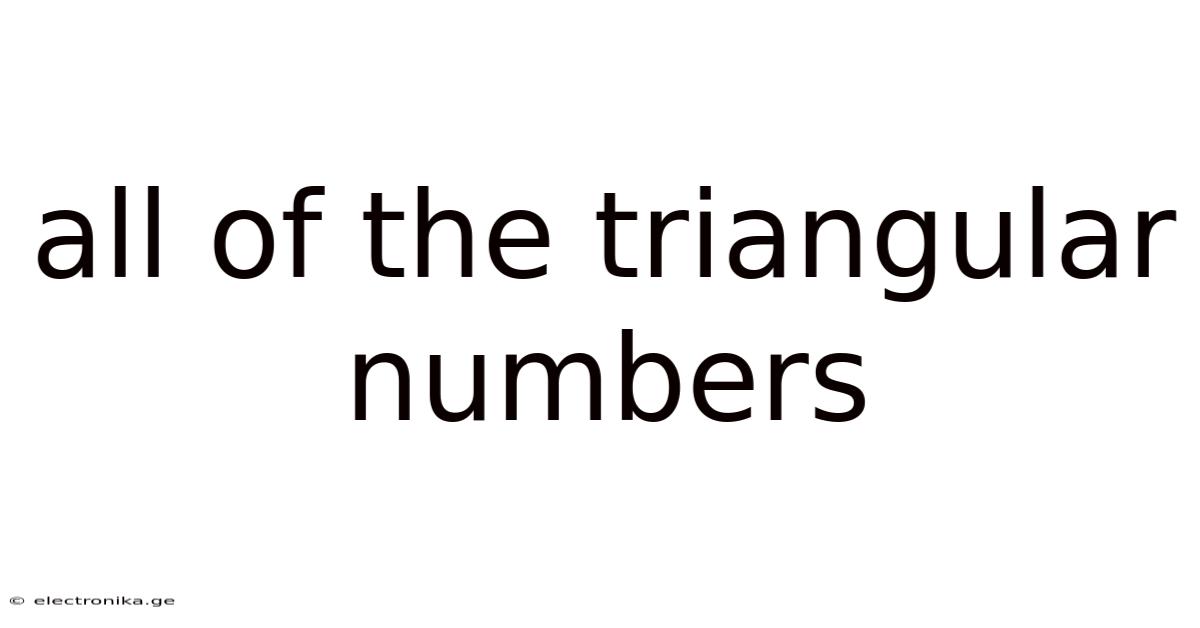 All Of The Triangular Numbers