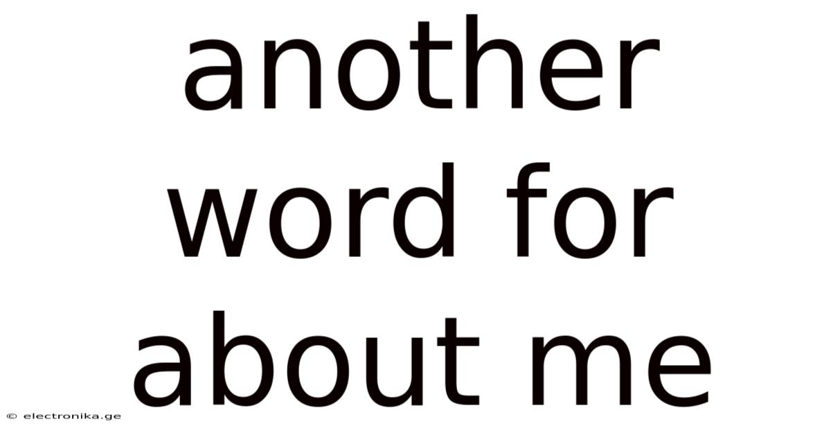 Another Word For About Me
