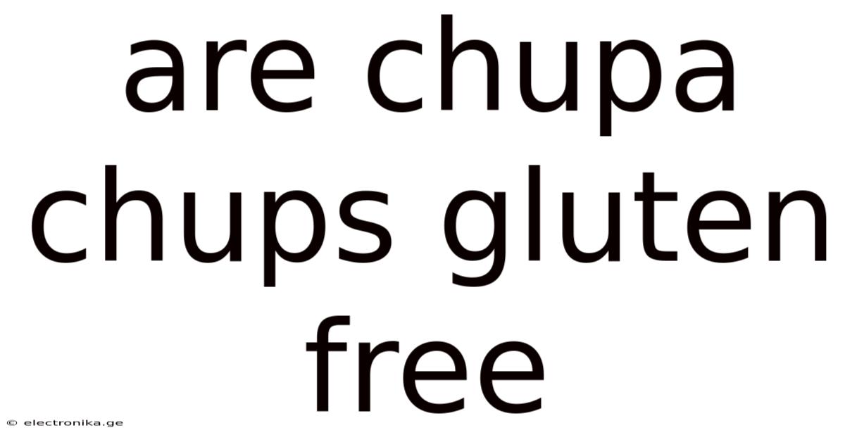 Are Chupa Chups Gluten Free