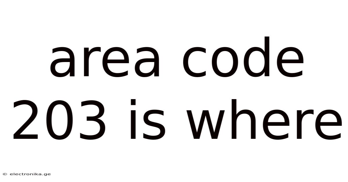 Area Code 203 Is Where