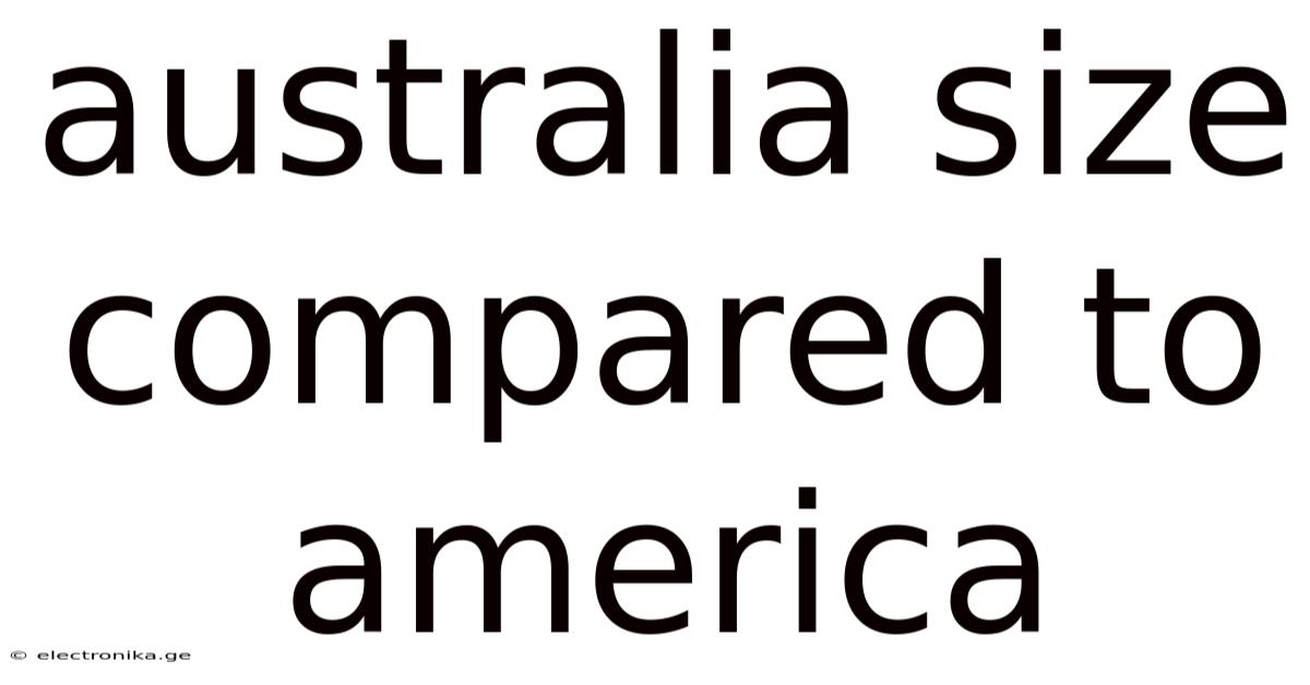Australia Size Compared To America