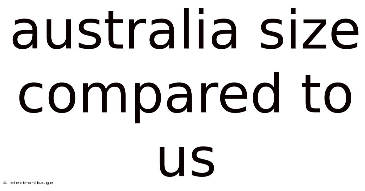 Australia Size Compared To Us
