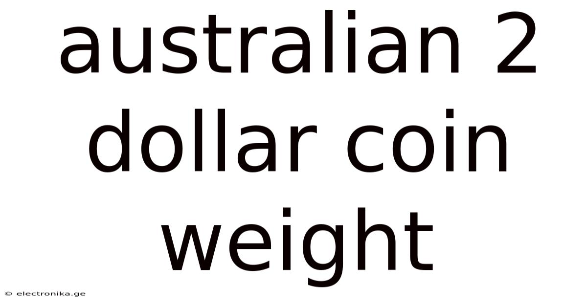 Australian 2 Dollar Coin Weight