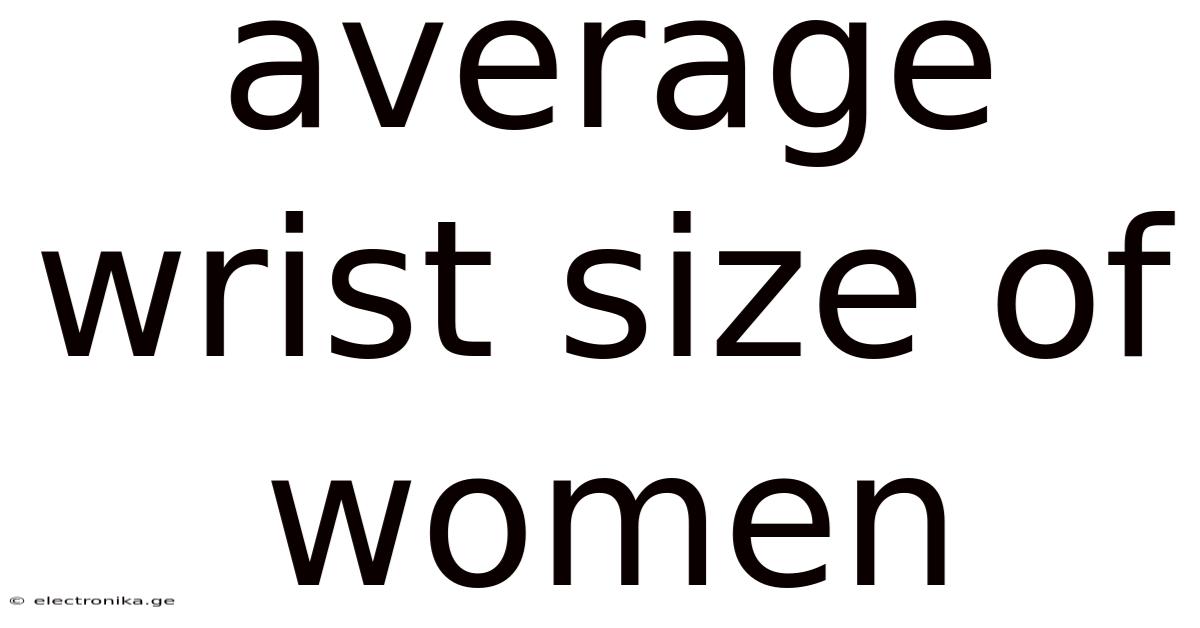 Average Wrist Size Of Women