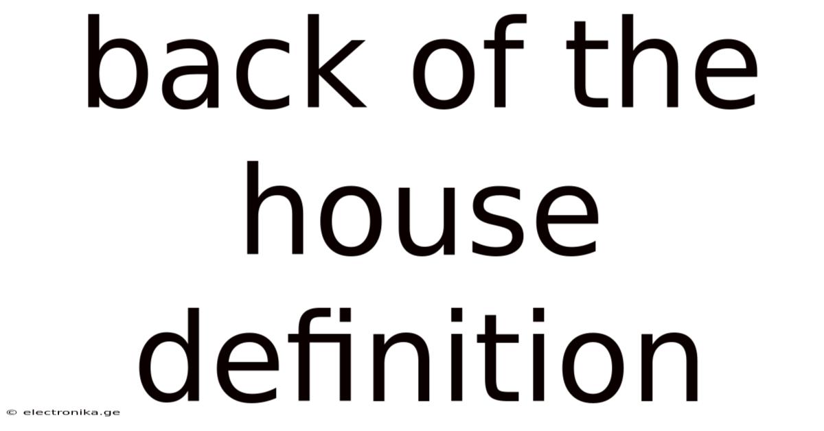 Back Of The House Definition