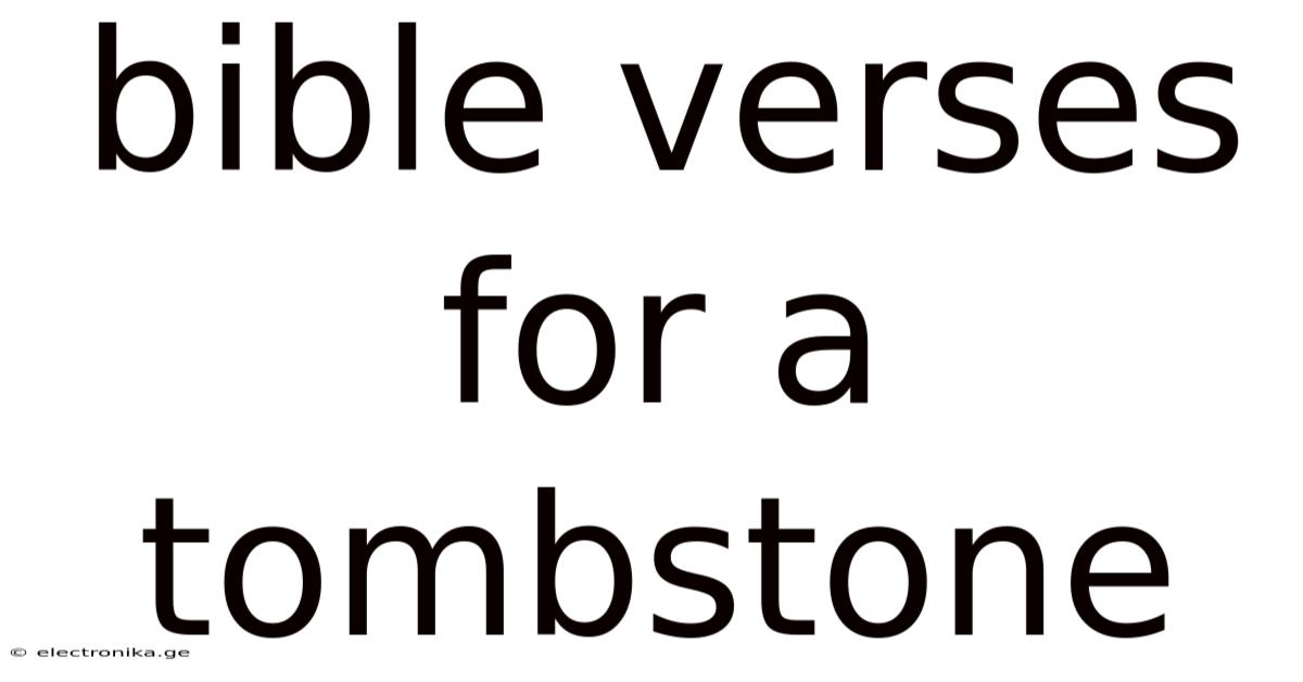 Bible Verses For A Tombstone