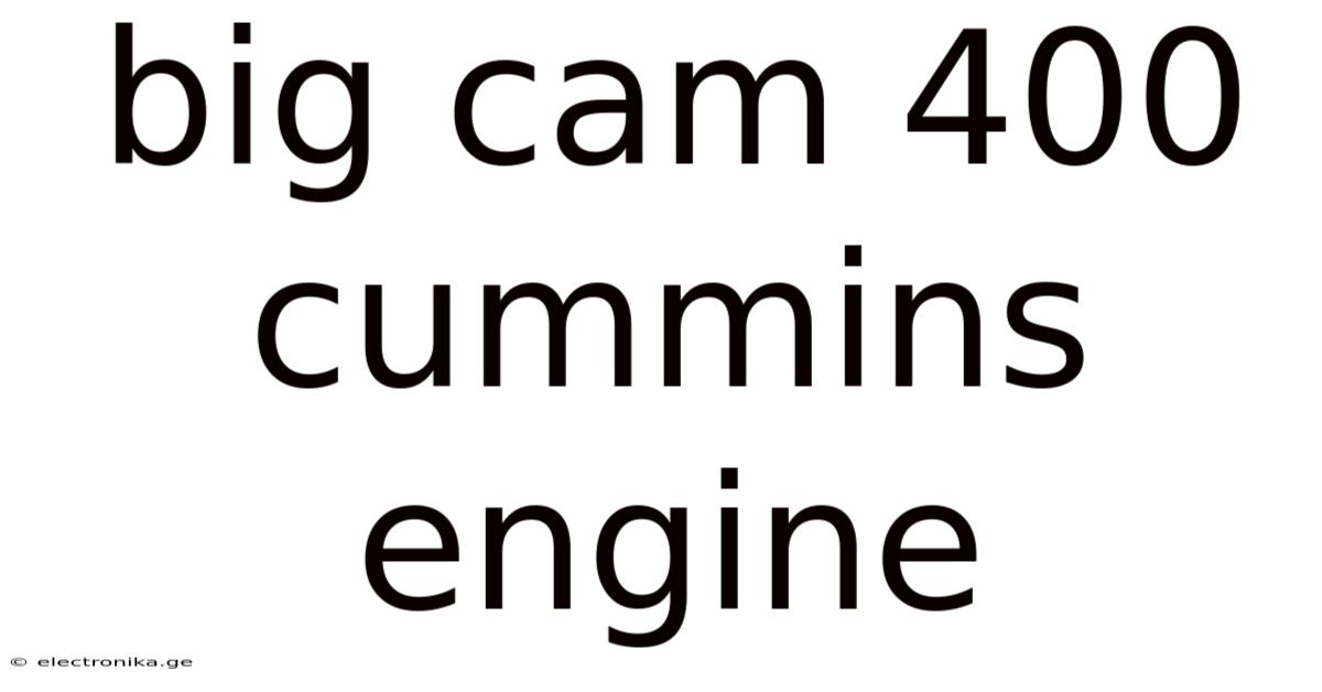 Big Cam 400 Cummins Engine