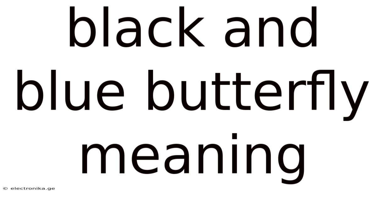 Black And Blue Butterfly Meaning