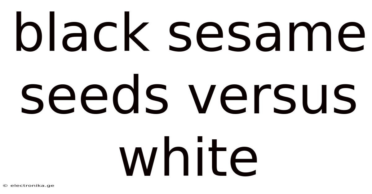 Black Sesame Seeds Versus White