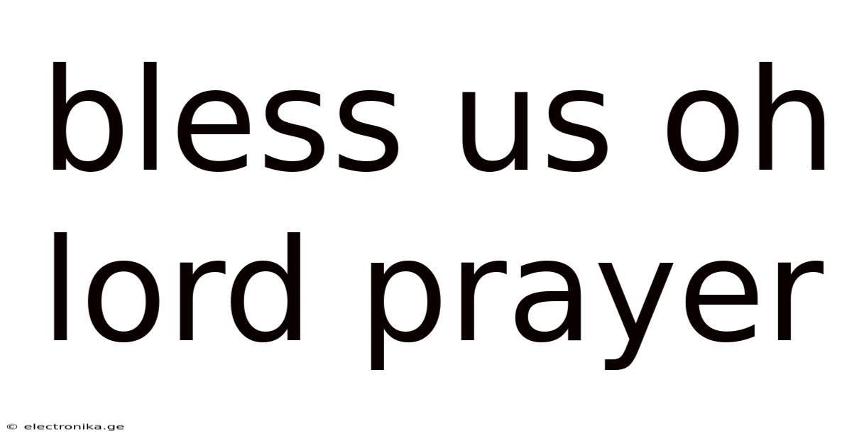Bless Us Oh Lord Prayer