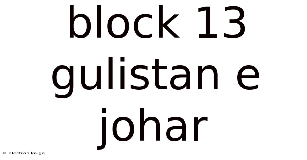 Block 13 Gulistan E Johar
