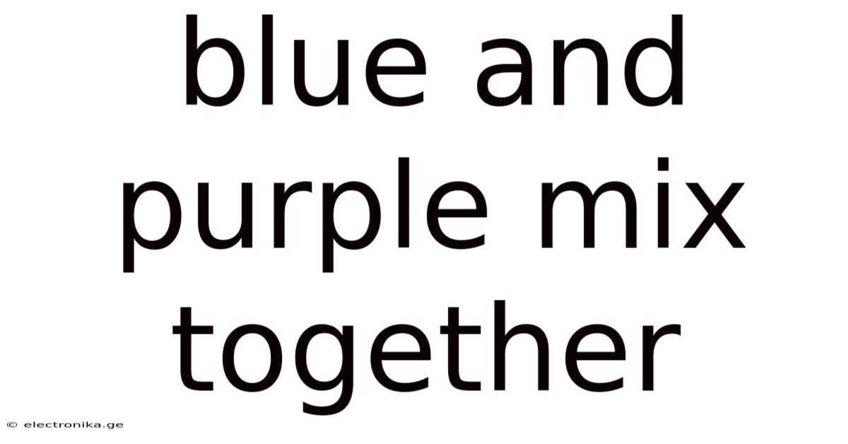 Blue And Purple Mix Together
