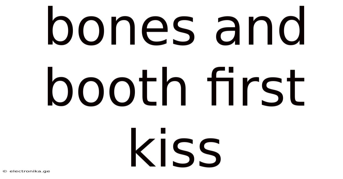 Bones And Booth First Kiss