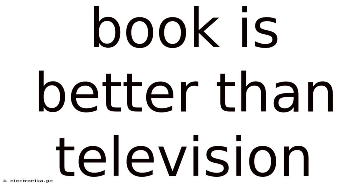 Book Is Better Than Television