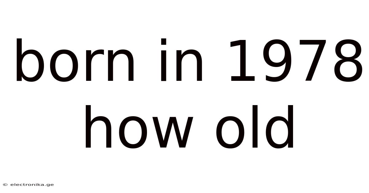 Born In 1978 How Old