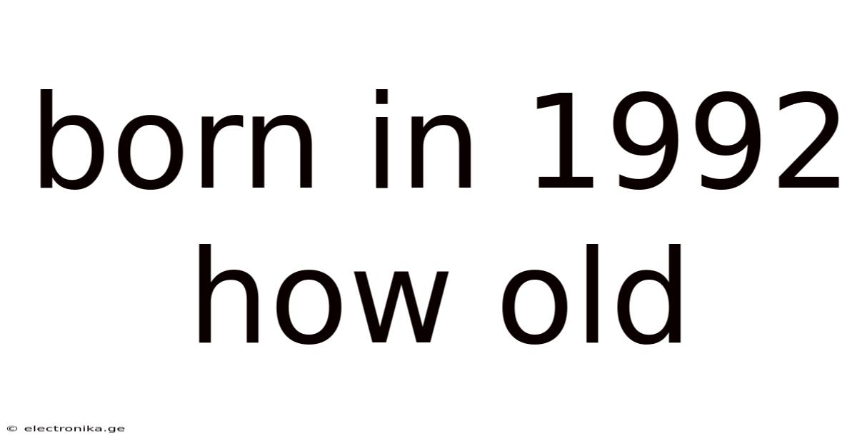 Born In 1992 How Old