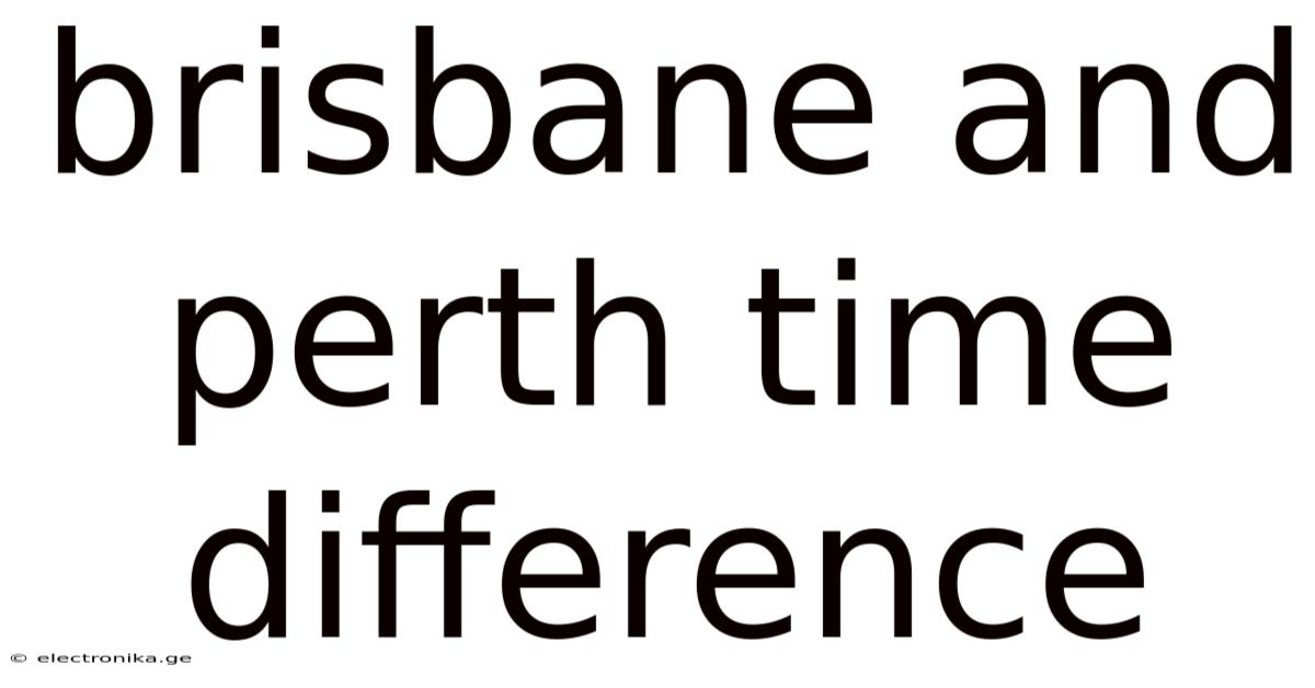 Brisbane And Perth Time Difference