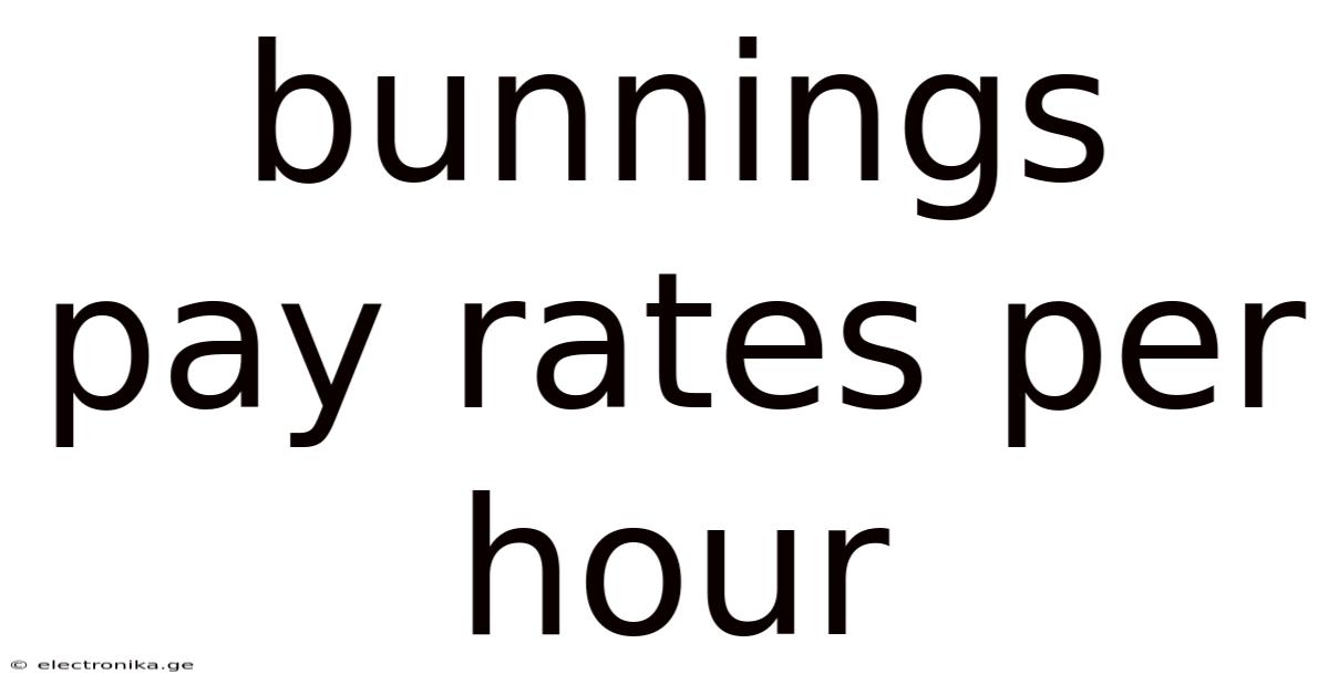 Bunnings Pay Rates Per Hour