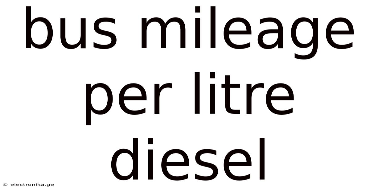 Bus Mileage Per Litre Diesel