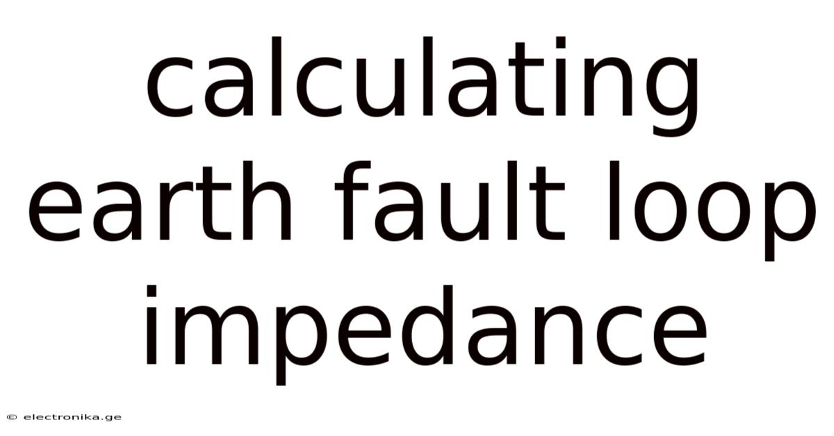 Calculating Earth Fault Loop Impedance