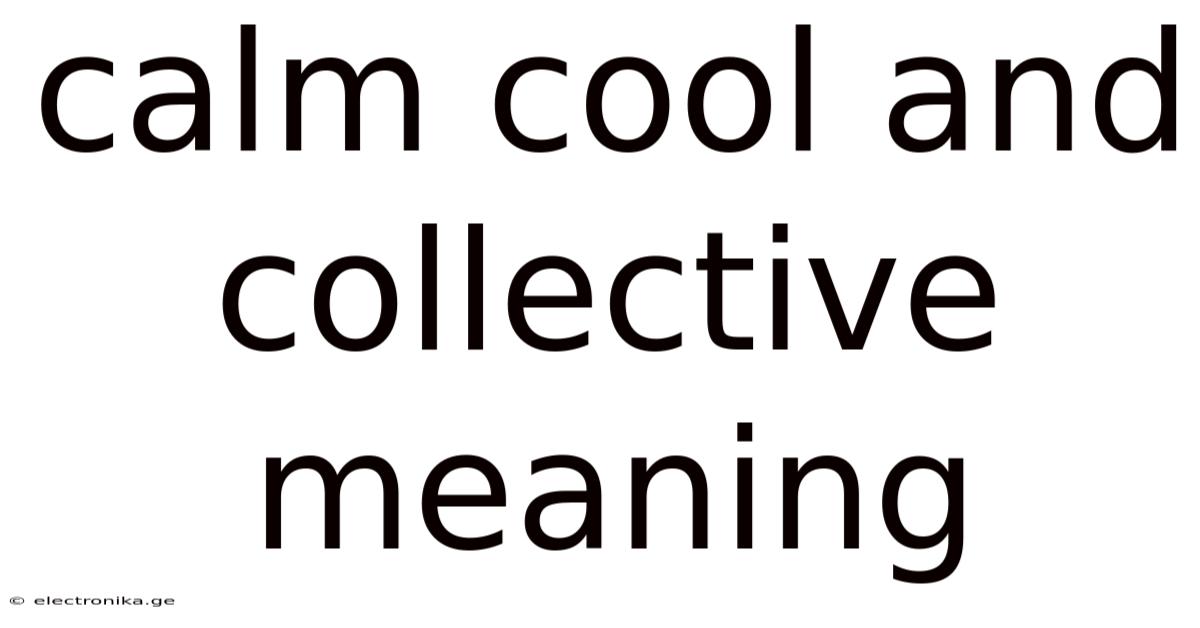 Calm Cool And Collective Meaning