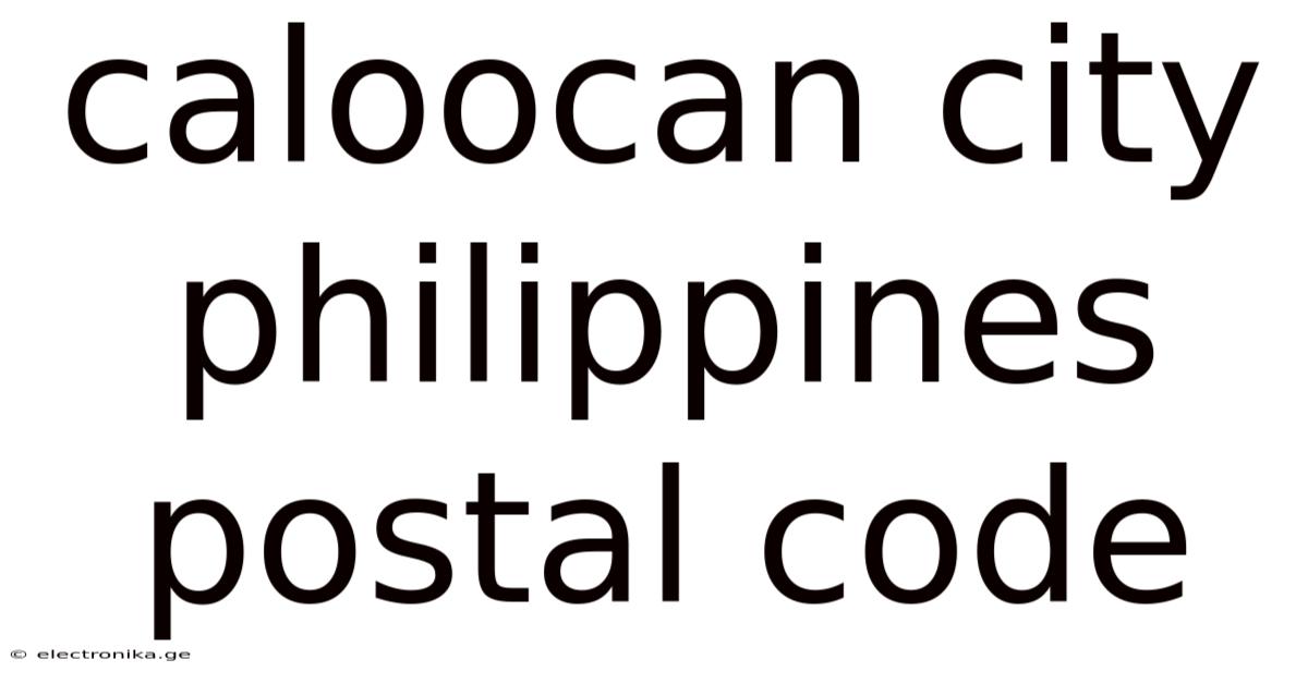 Caloocan City Philippines Postal Code