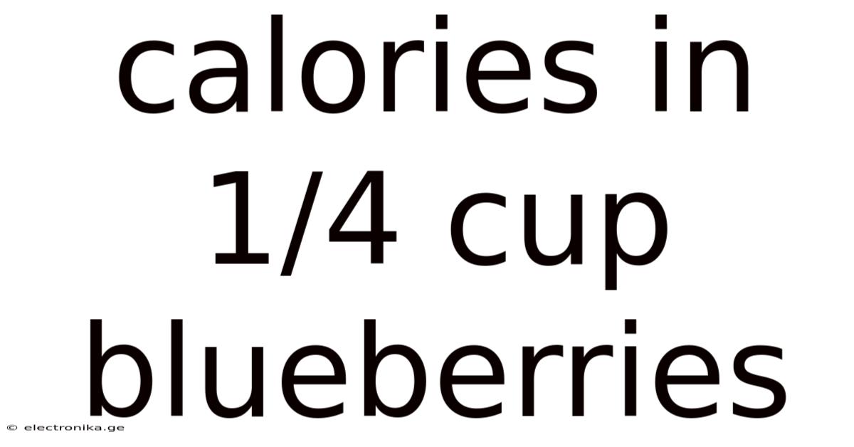 Calories In 1/4 Cup Blueberries