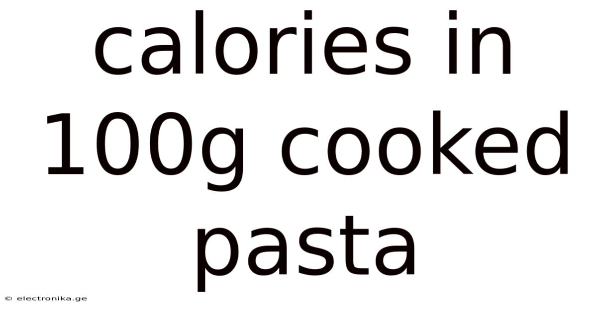 Calories In 100g Cooked Pasta
