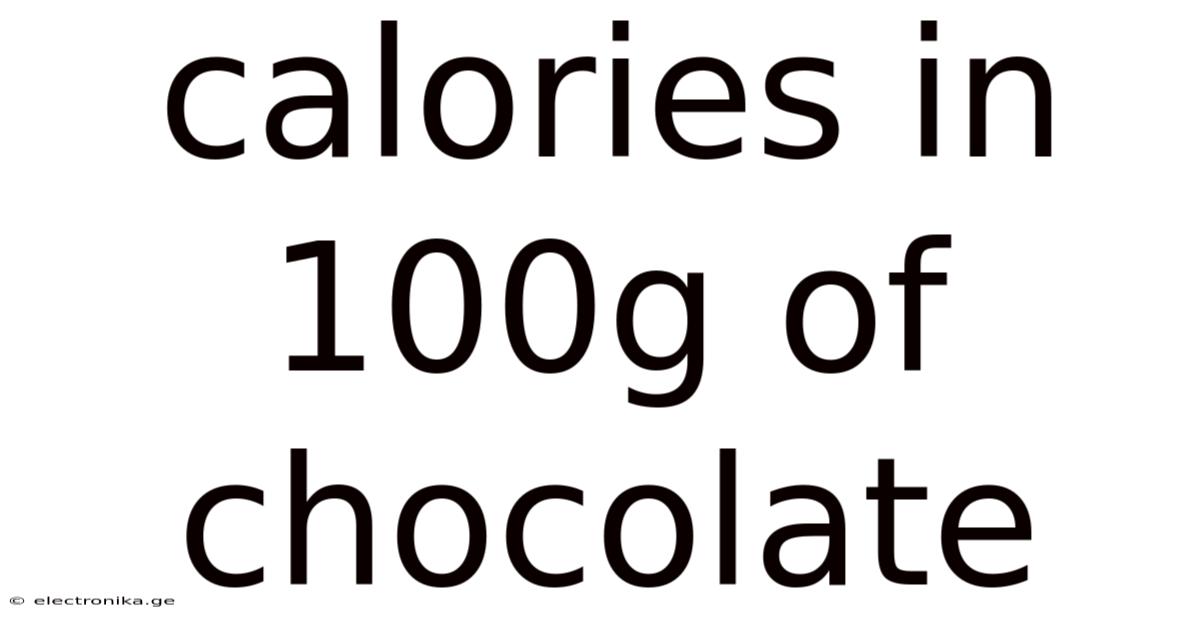 Calories In 100g Of Chocolate