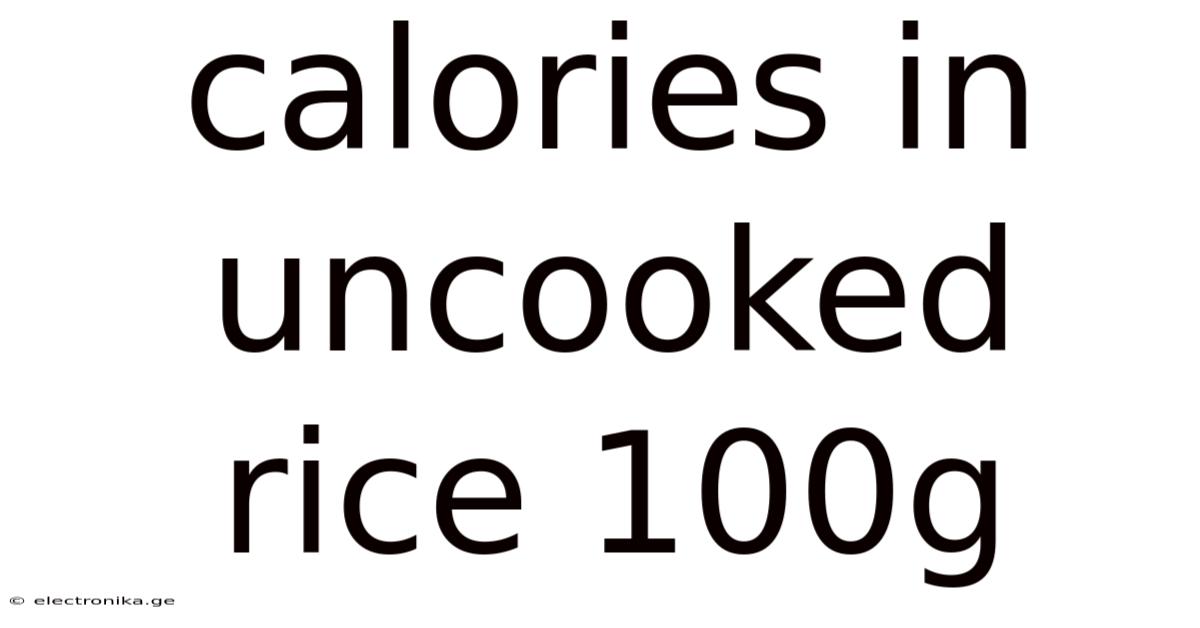 Calories In Uncooked Rice 100g