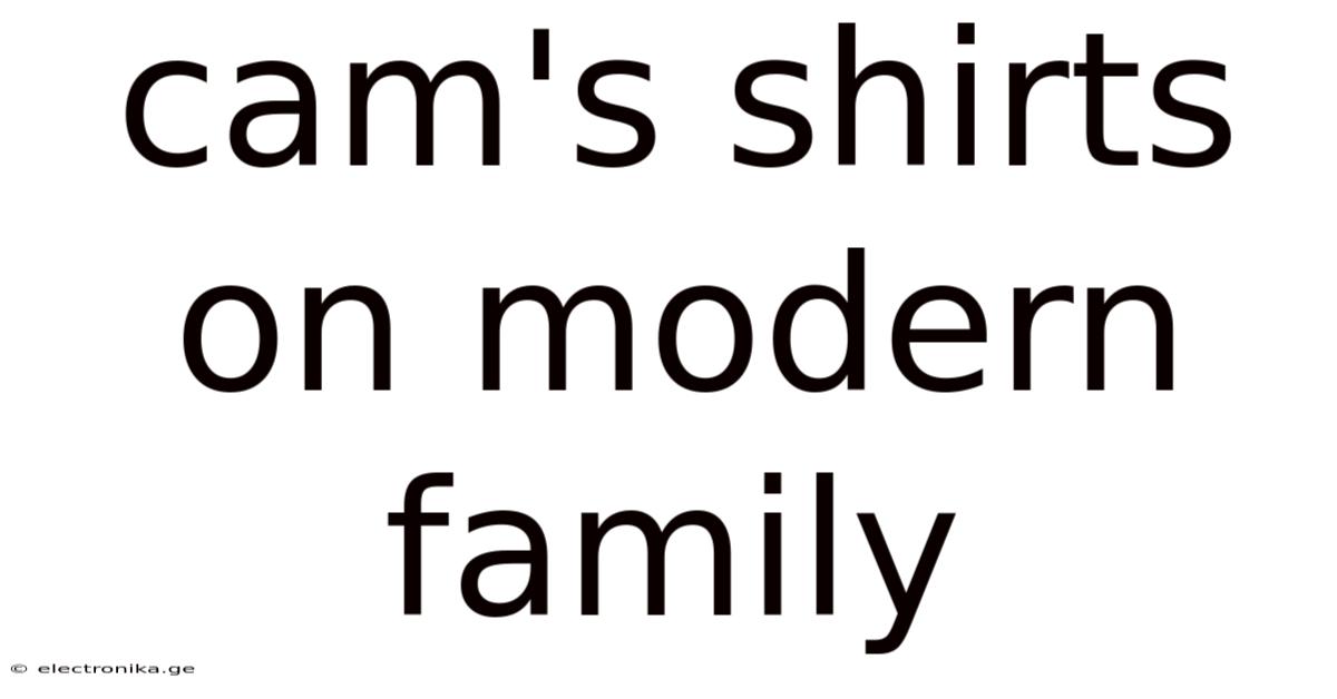 Cam's Shirts On Modern Family