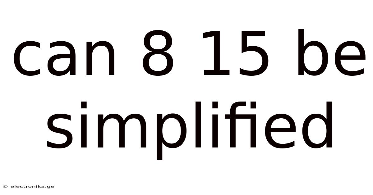 Can 8 15 Be Simplified