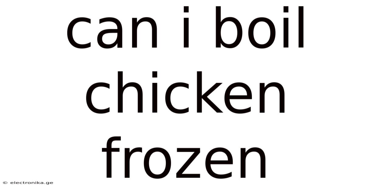 Can I Boil Chicken Frozen