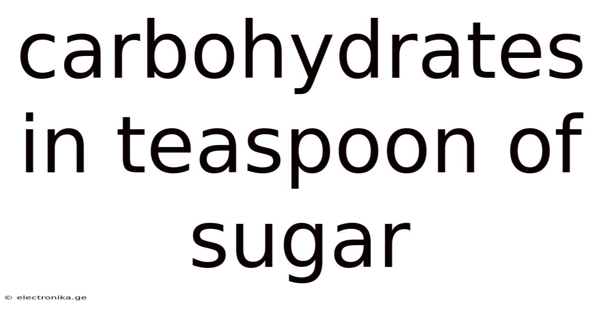 Carbohydrates In Teaspoon Of Sugar