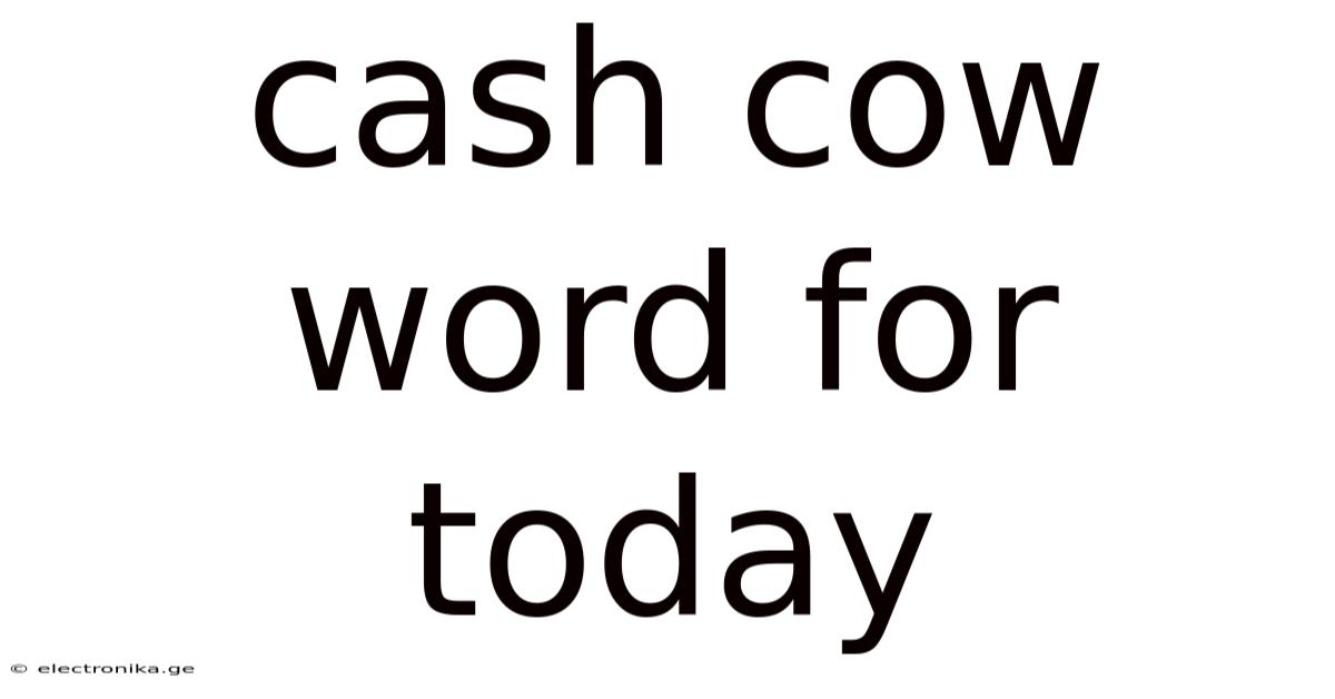 Cash Cow Word For Today