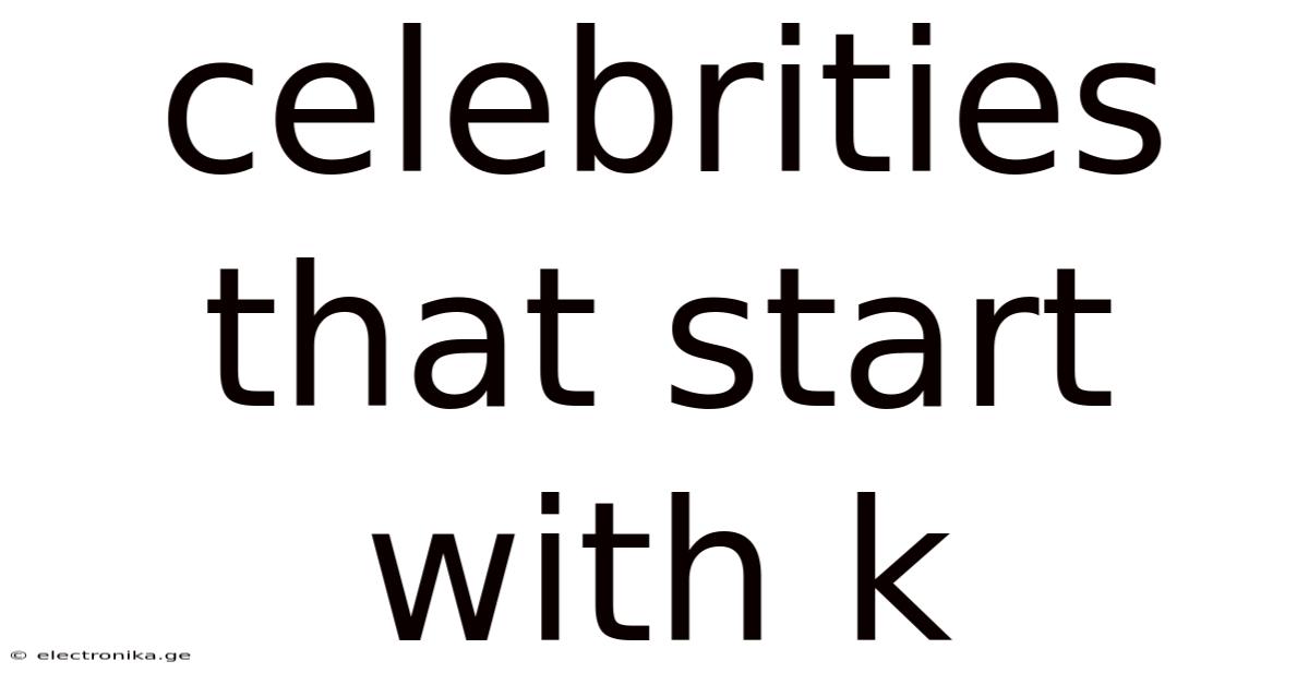 Celebrities That Start With K