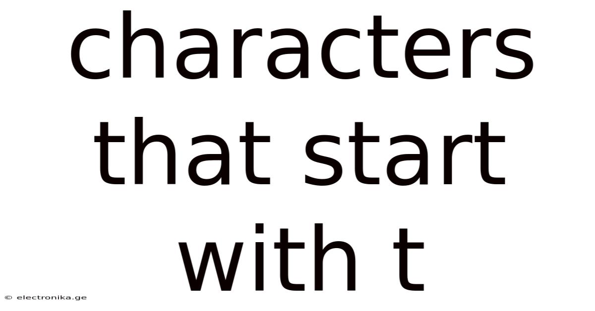Characters That Start With T