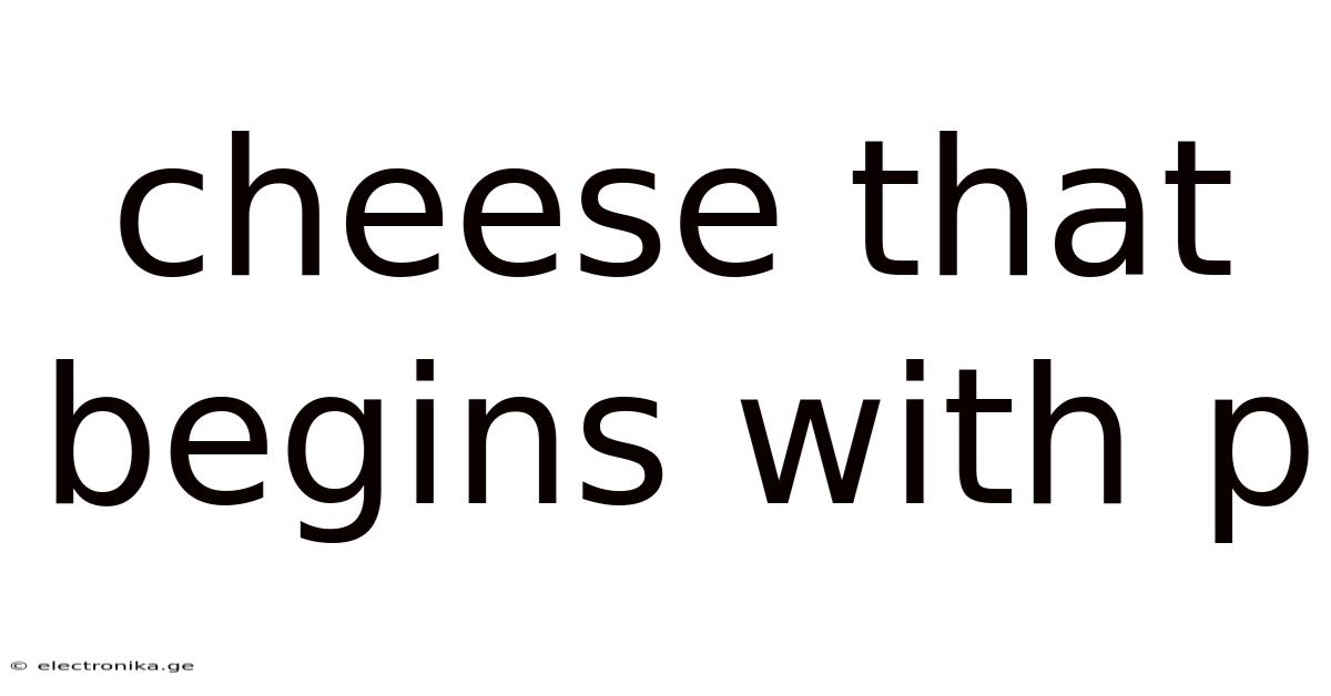 Cheese That Begins With P