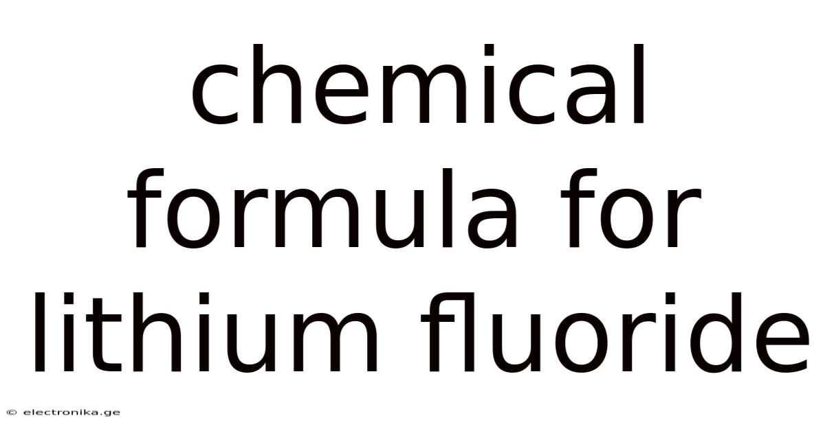 Chemical Formula For Lithium Fluoride