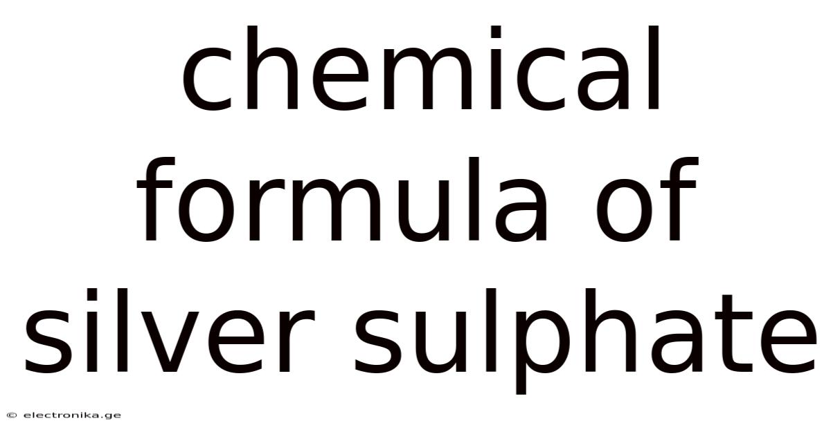 Chemical Formula Of Silver Sulphate