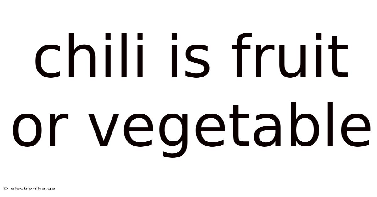 Chili Is Fruit Or Vegetable
